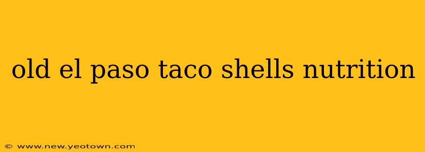 old el paso taco shells nutrition