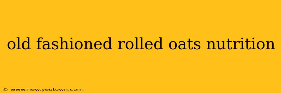 old fashioned rolled oats nutrition