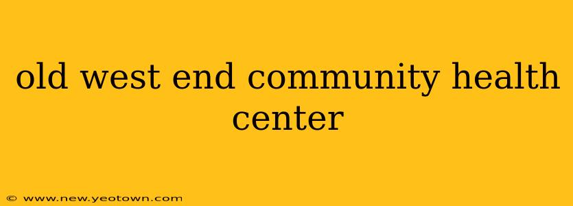 old west end community health center