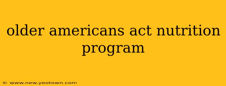 older americans act nutrition program