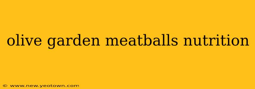 olive garden meatballs nutrition