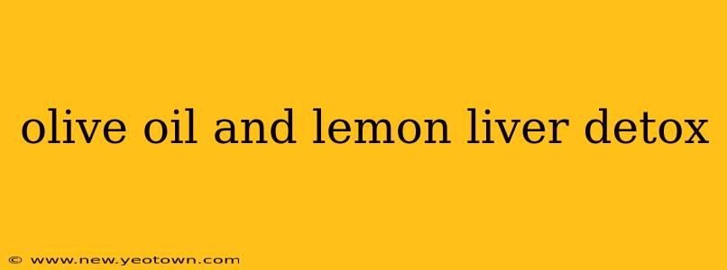 olive oil and lemon liver detox