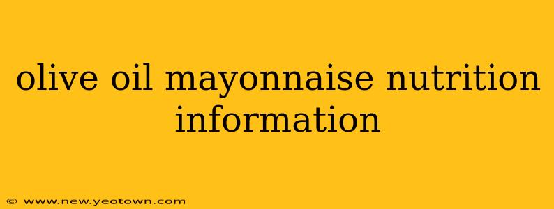 olive oil mayonnaise nutrition information