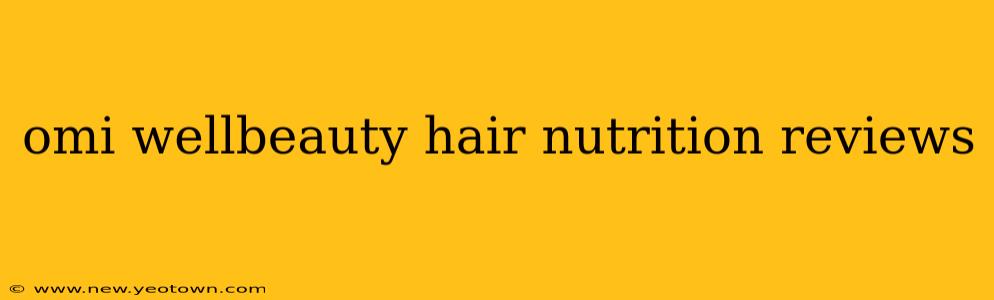 omi wellbeauty hair nutrition reviews