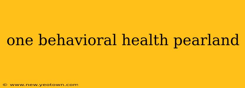 one behavioral health pearland