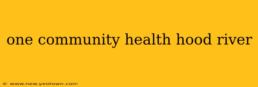 one community health hood river