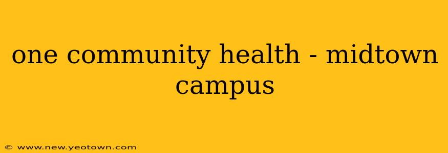 one community health - midtown campus