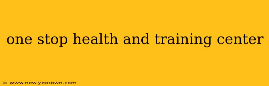 one stop health and training center