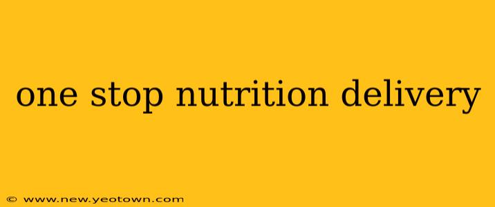 one stop nutrition delivery
