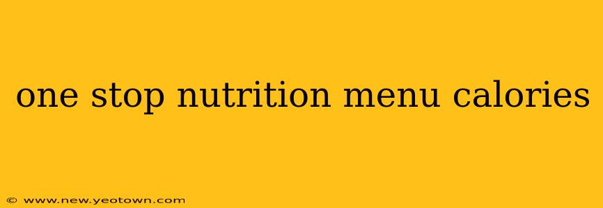 one stop nutrition menu calories