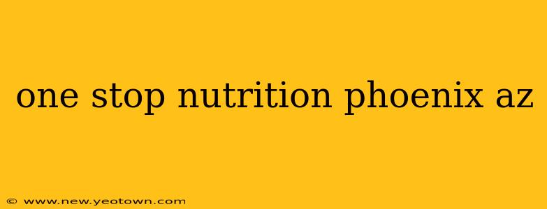 one stop nutrition phoenix az