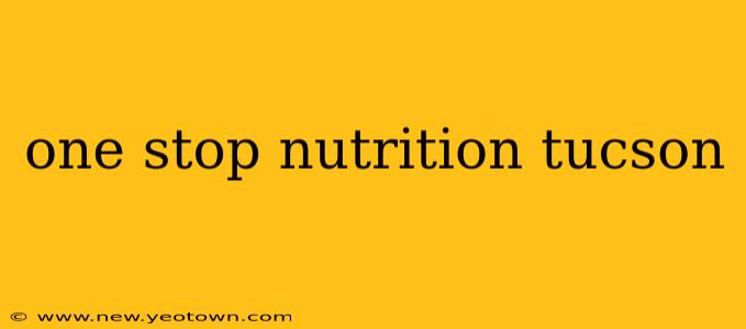 one stop nutrition tucson
