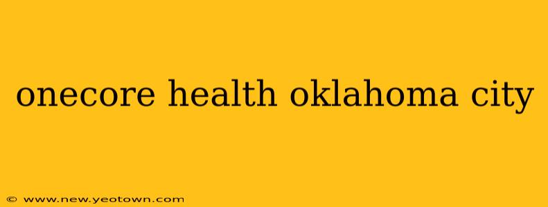 onecore health oklahoma city