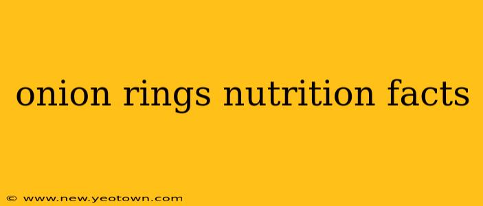onion rings nutrition facts