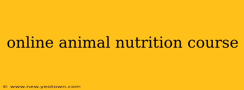 online animal nutrition course
