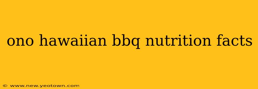 ono hawaiian bbq nutrition facts