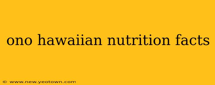 ono hawaiian nutrition facts