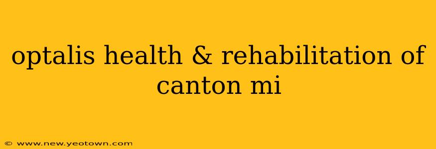 optalis health & rehabilitation of canton mi