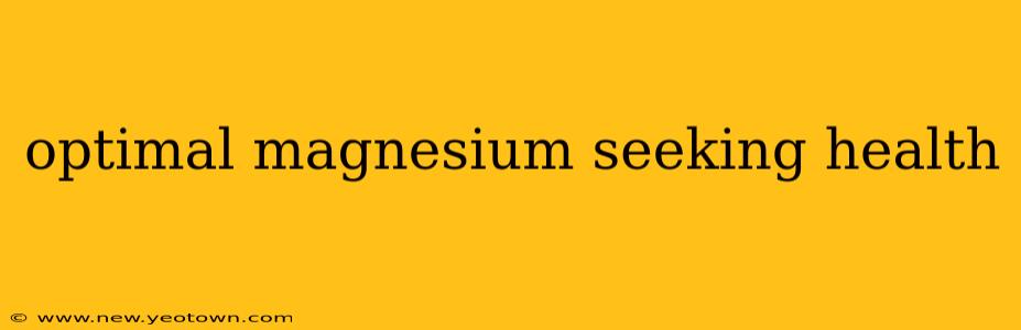 optimal magnesium seeking health