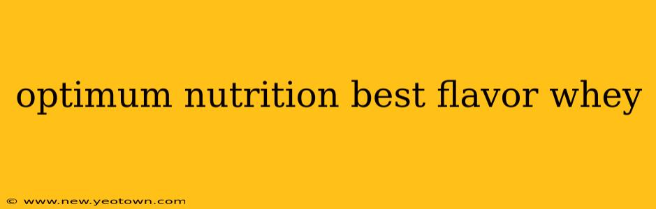 optimum nutrition best flavor whey