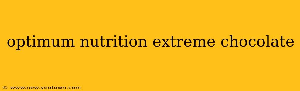 optimum nutrition extreme chocolate