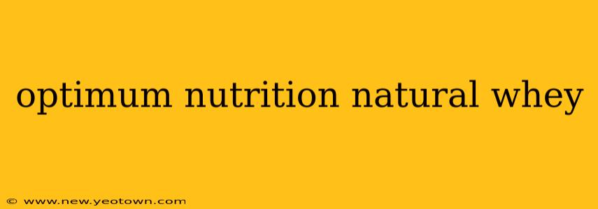 optimum nutrition natural whey
