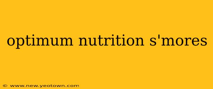 optimum nutrition s'mores