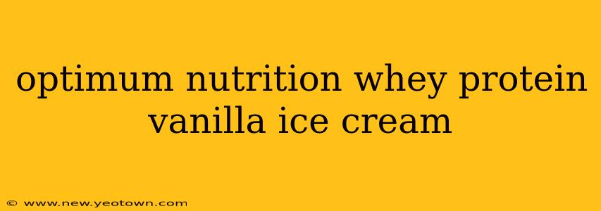 optimum nutrition whey protein vanilla ice cream
