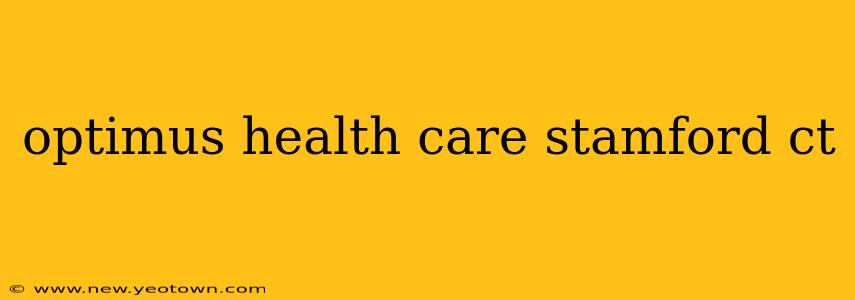 optimus health care stamford ct