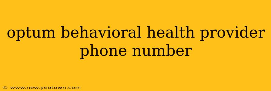 optum behavioral health provider phone number
