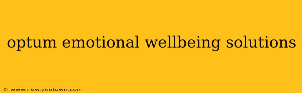 optum emotional wellbeing solutions