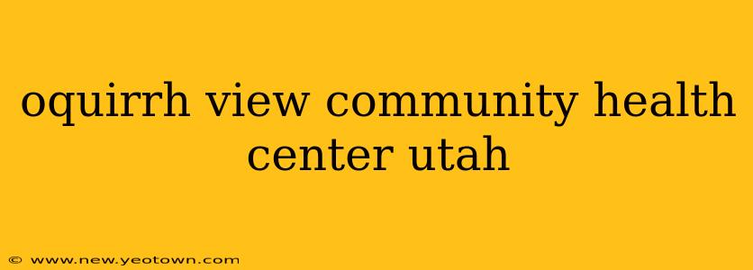 oquirrh view community health center utah