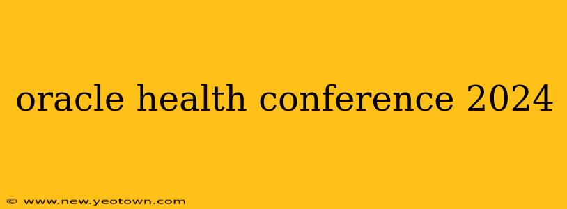 oracle health conference 2024
