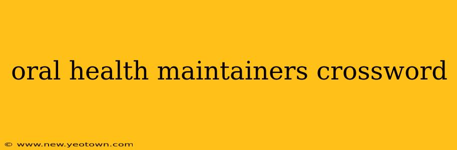 oral health maintainers crossword