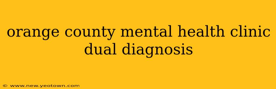 orange county mental health clinic dual diagnosis