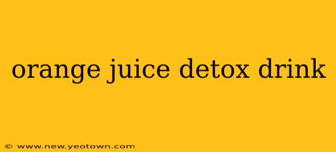 orange juice detox drink
