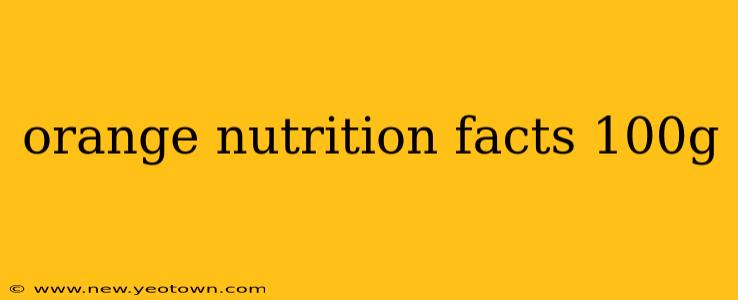 orange nutrition facts 100g
