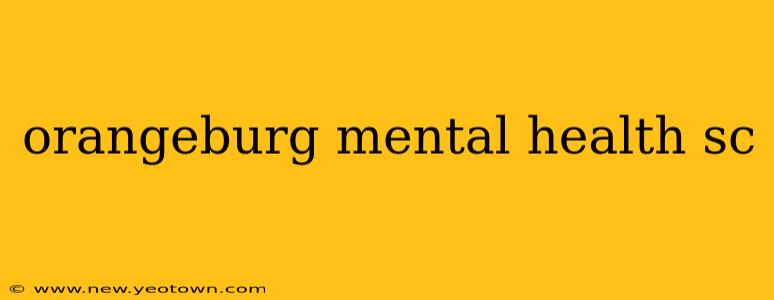 orangeburg mental health sc