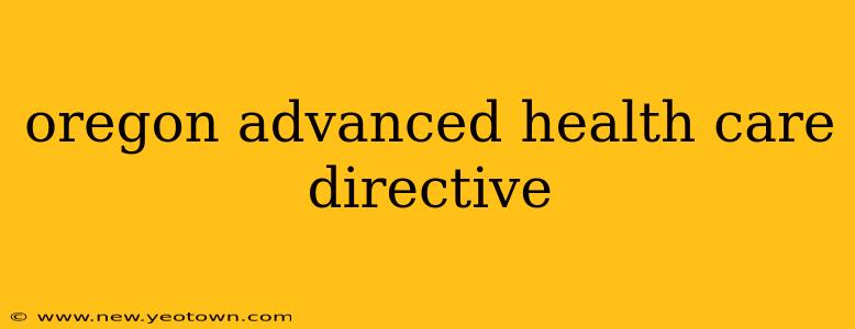 oregon advanced health care directive