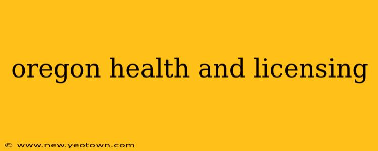 oregon health and licensing