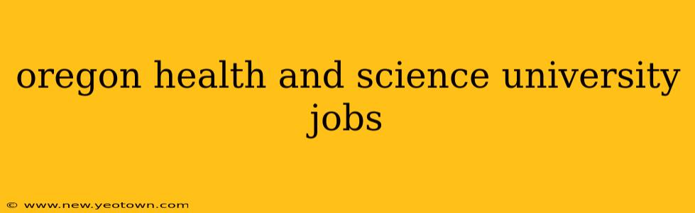 oregon health and science university jobs