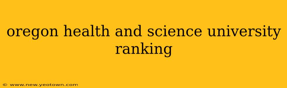 oregon health and science university ranking