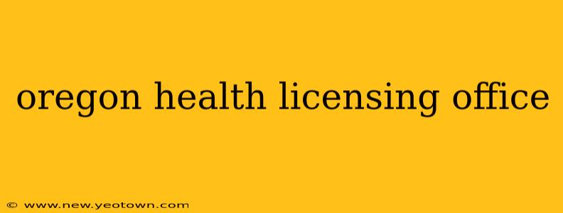 oregon health licensing office