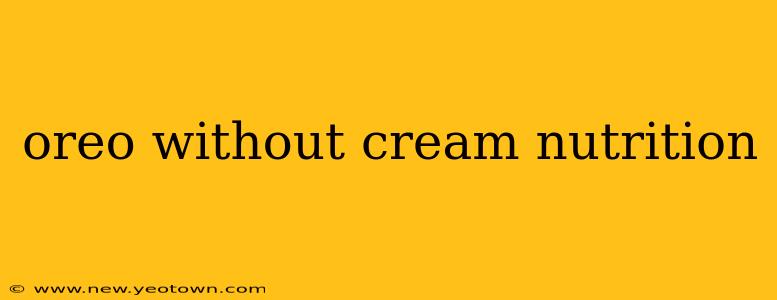 oreo without cream nutrition