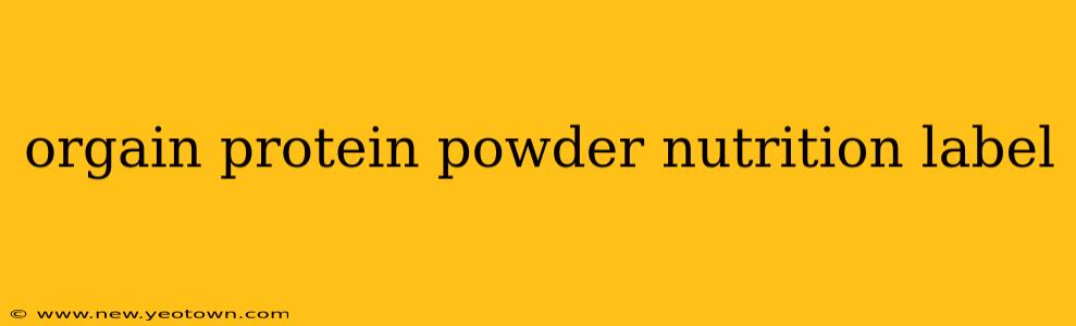 orgain protein powder nutrition label