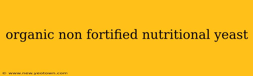 organic non fortified nutritional yeast
