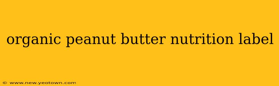 organic peanut butter nutrition label