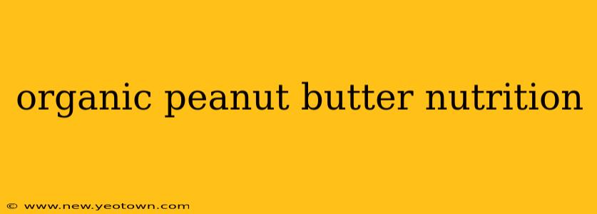 organic peanut butter nutrition