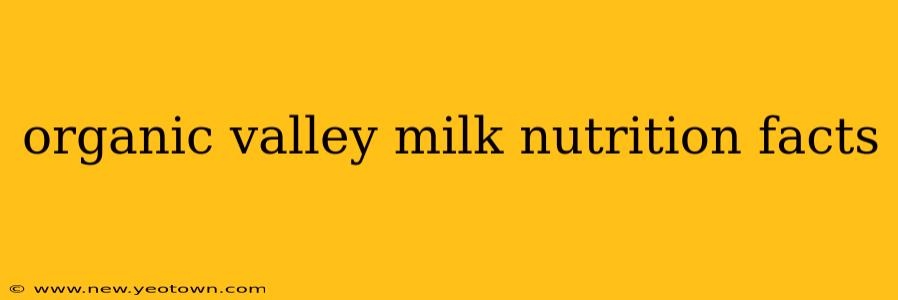 organic valley milk nutrition facts