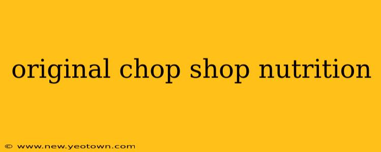 original chop shop nutrition